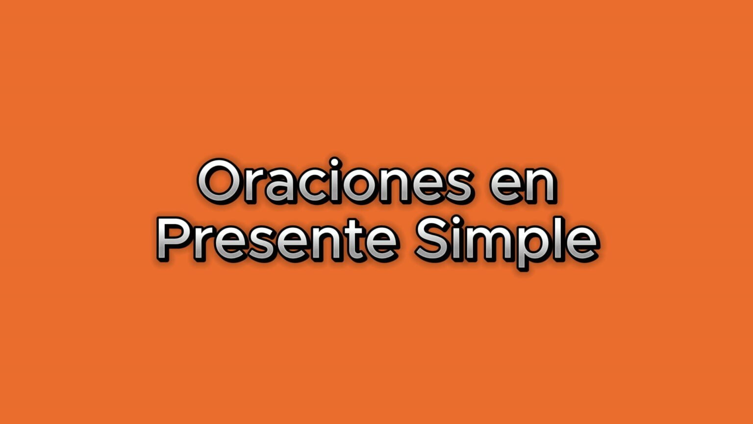 Ejemplos De Oraciones En Presente Simple En Ingles